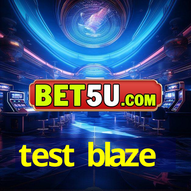 test blaze